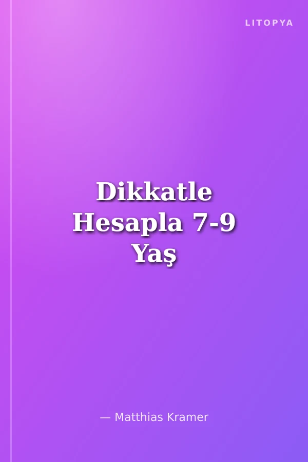 Dikkatle Hesapla 7-9 Yaş