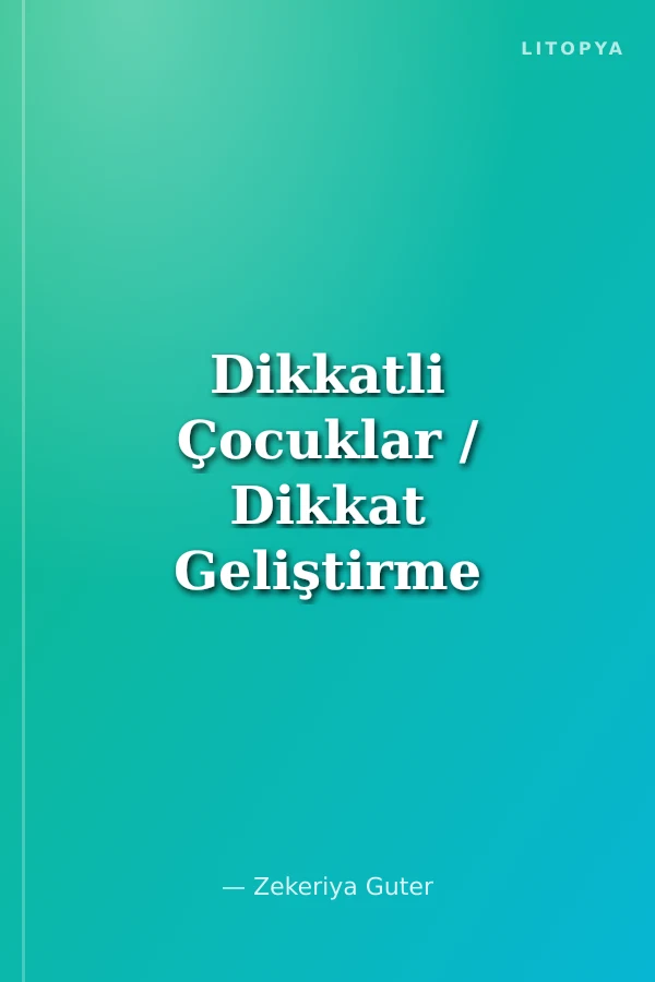 Dikkatli Çocuklar / Dikkat Geliştirme (6+ Yaş)