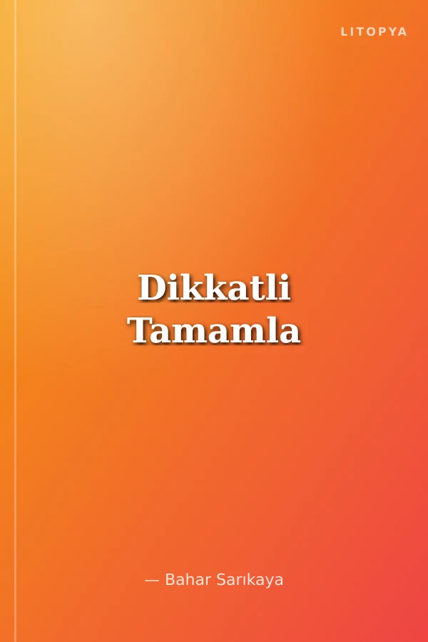 Dikkatli Tamamla