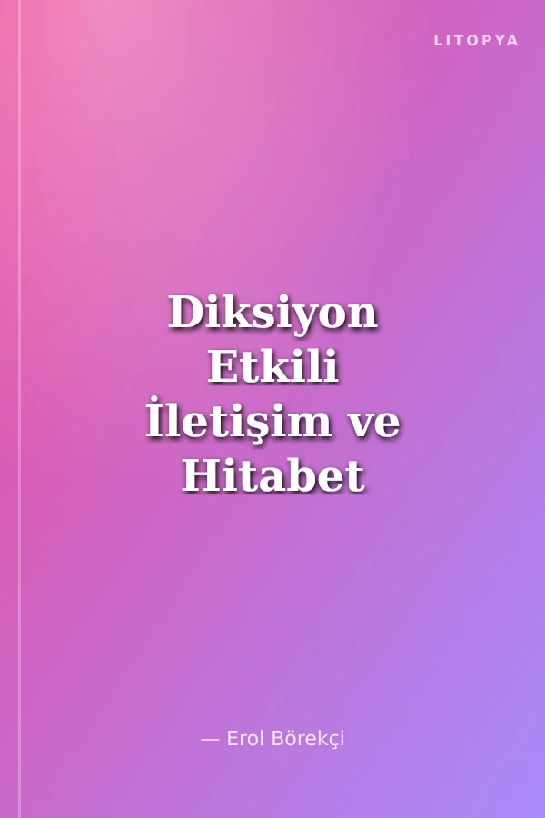 Diksiyon Etkili İletişim ve Hitabet Sanatı