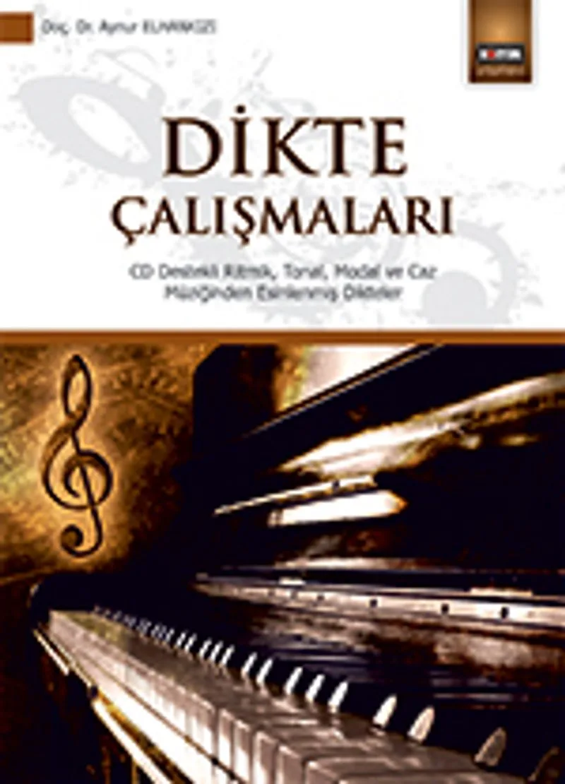 Dikte Çalışmaları CD Destekli Ritmik, Tonal, Modal ve Caz Müziğinden Esinlenmiş Dikteler