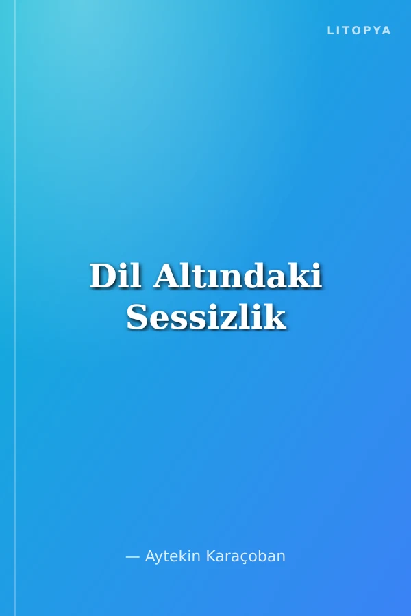 Dil Altındaki Sessizlik