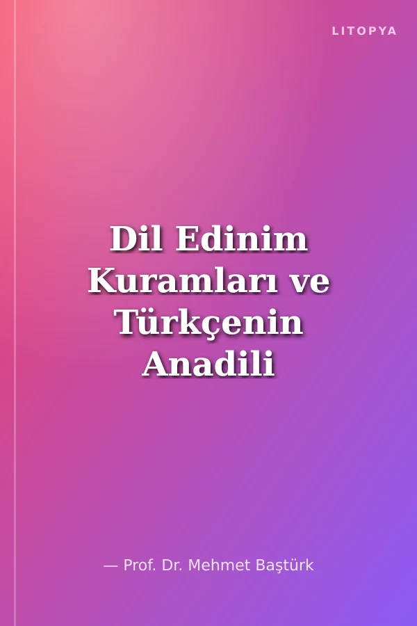 Dil Edinim Kuramları ve Türkçenin Anadili Olarak Edinimi