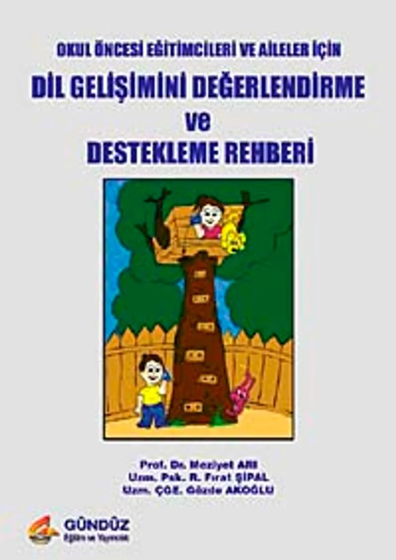 Dil Gelişimini Değerlendirme ve Destekleme Rehberi Okul Öncesi Eğitimciler ve Aileler İçin
