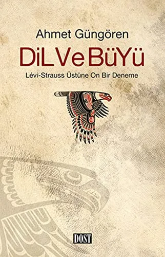 Dil ve Büyü (Lévi-Strauss Üstüne On Bir Deneme)