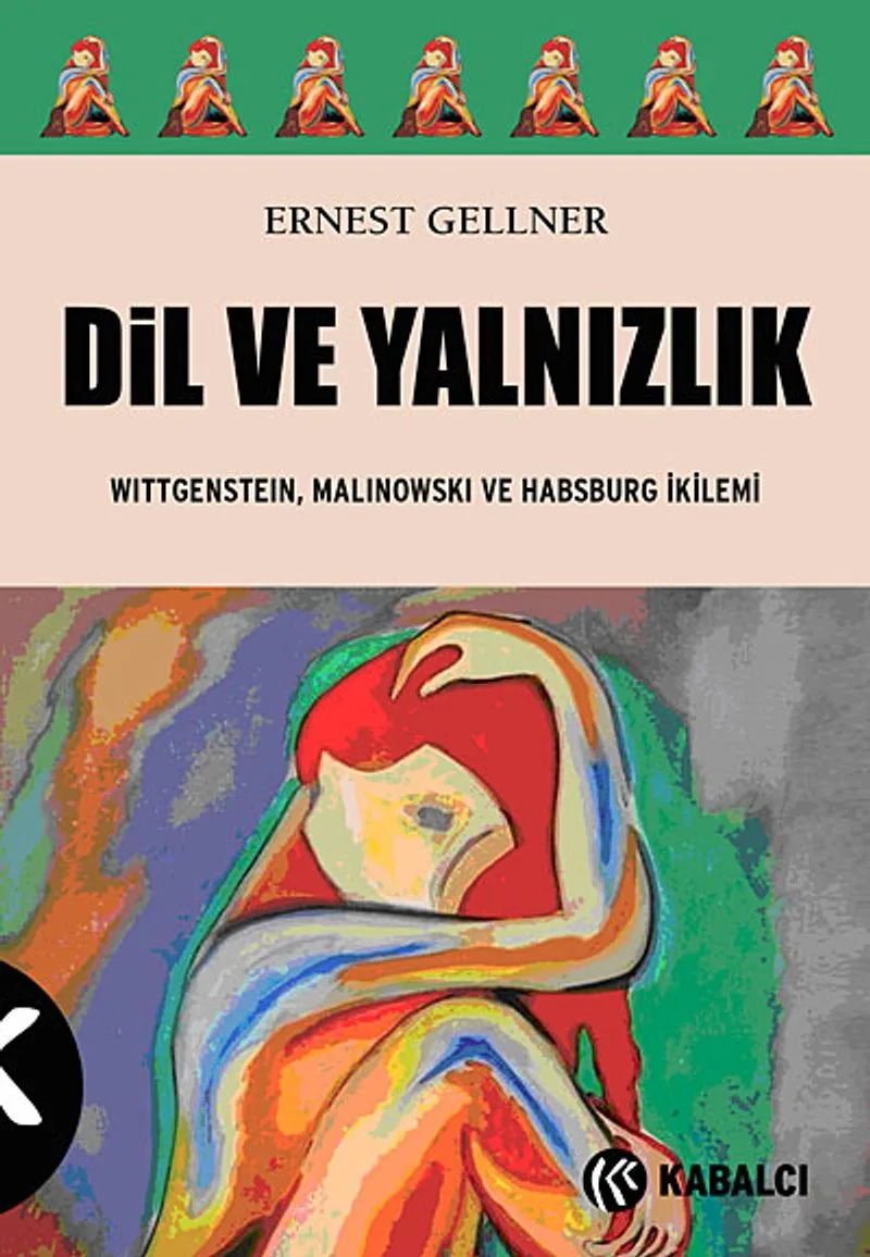 Dil ve Yalnızlık Wittgenstein, Malinowski ve Habsburg İkilemi