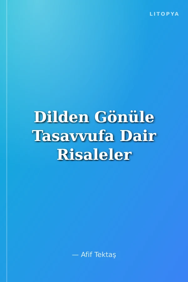 Dilden Gönüle Tasavvufa Dair Risaleler