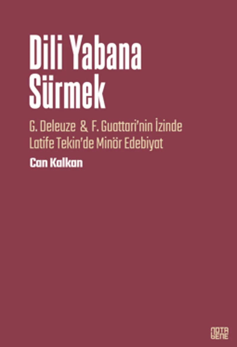 Dili Yabana Sürmek / G. Deleuze F. Guattari'nin İzinde Latife Tekin'de Minör Edebiyat