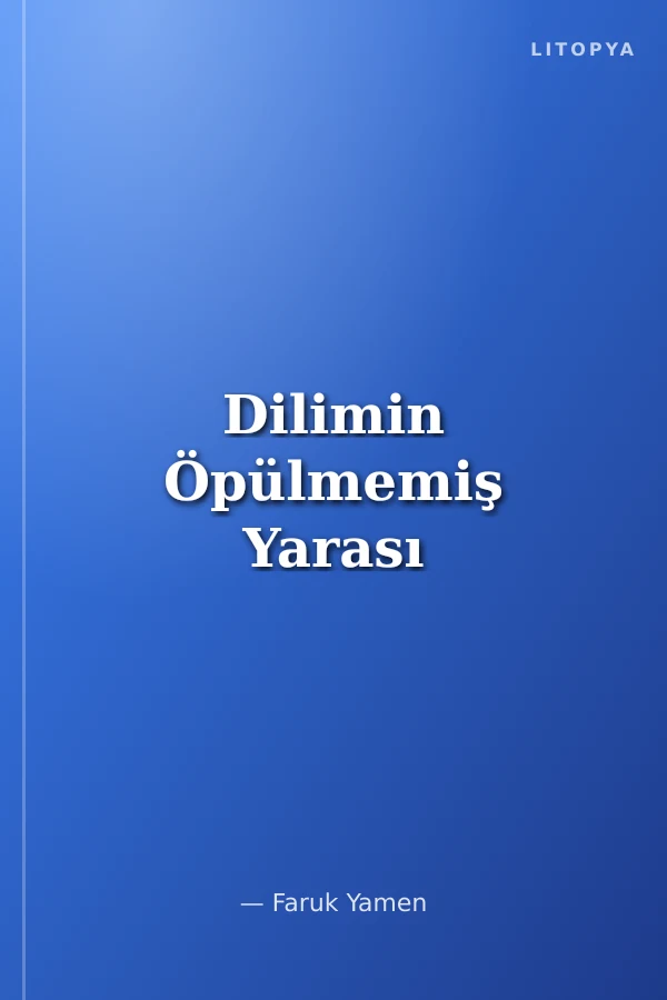 Dilimin Öpülmemiş Yarası