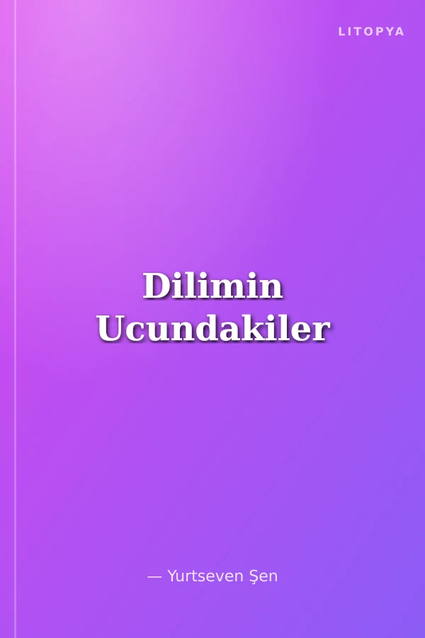 Dilimin Ucundakiler
