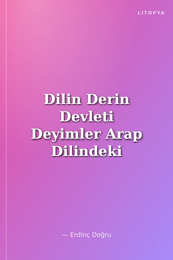 Dilin Derin Devleti Deyimler Arap Dilindeki Deyimlerin Semantik Analizi