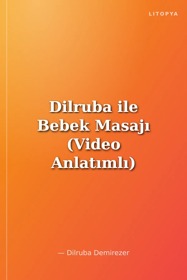 Dilruba ile Bebek Masajı (Video Anlatımlı)