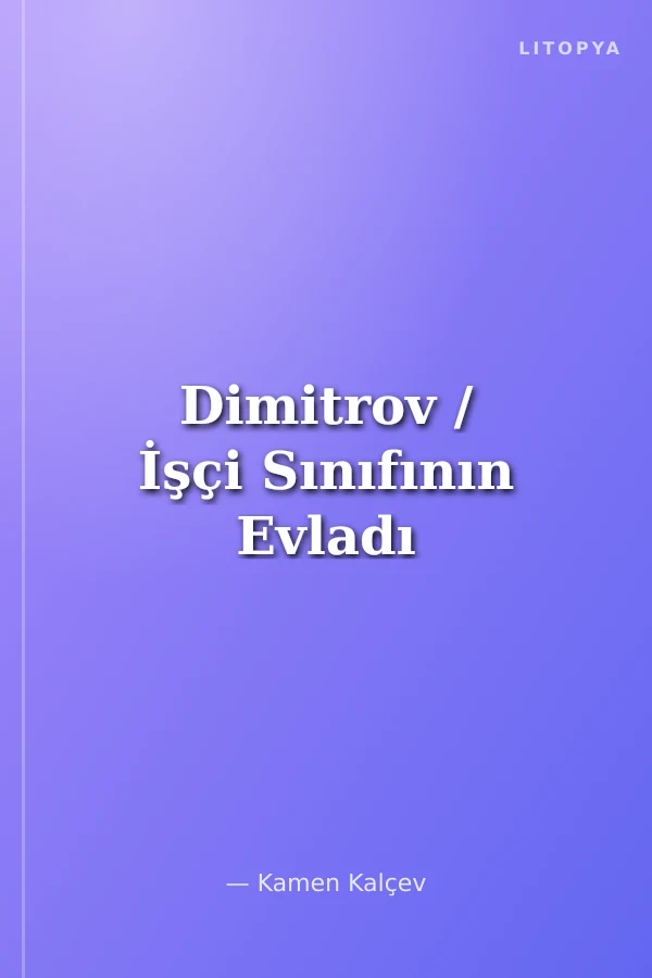 Dimitrov / İşçi Sınıfının Evladı