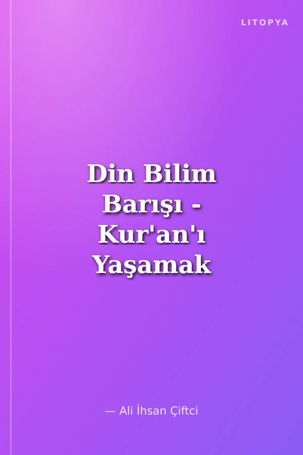 Din Bilim Barışı - Kur'an'ı Yaşamak 1.Kitap