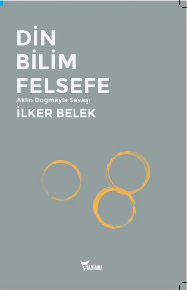 Din Bilim Felsefe Aklın Dogmayla Savaşı