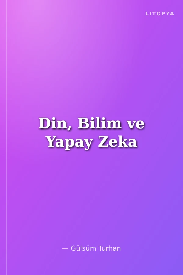 Din, Bilim ve Yapay Zeka