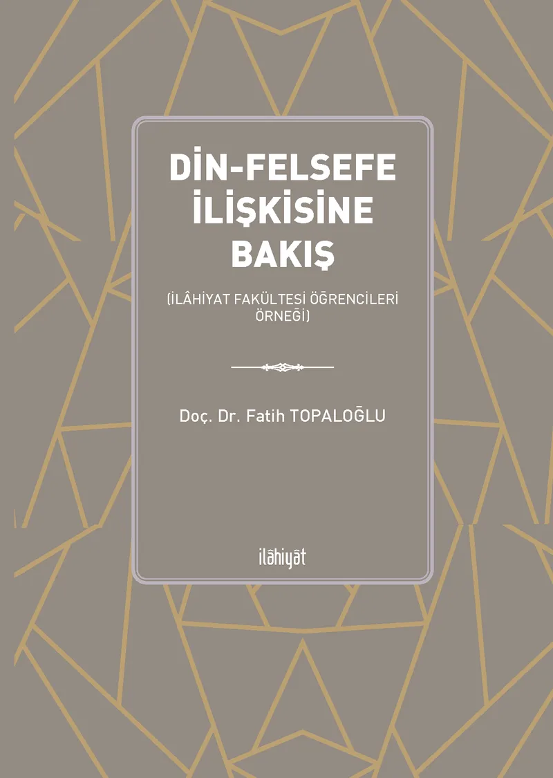 Din-Felsefe İlişkisine Bakış (İlahiyat Fakültesi Öğrencileri Örneği)
