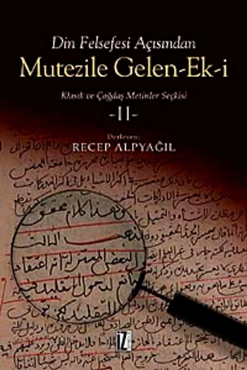 Din Felsefesi Açısından Mutezile Gelen Ek-i II Klasik ve Çağdaş Metinler Seçkisi