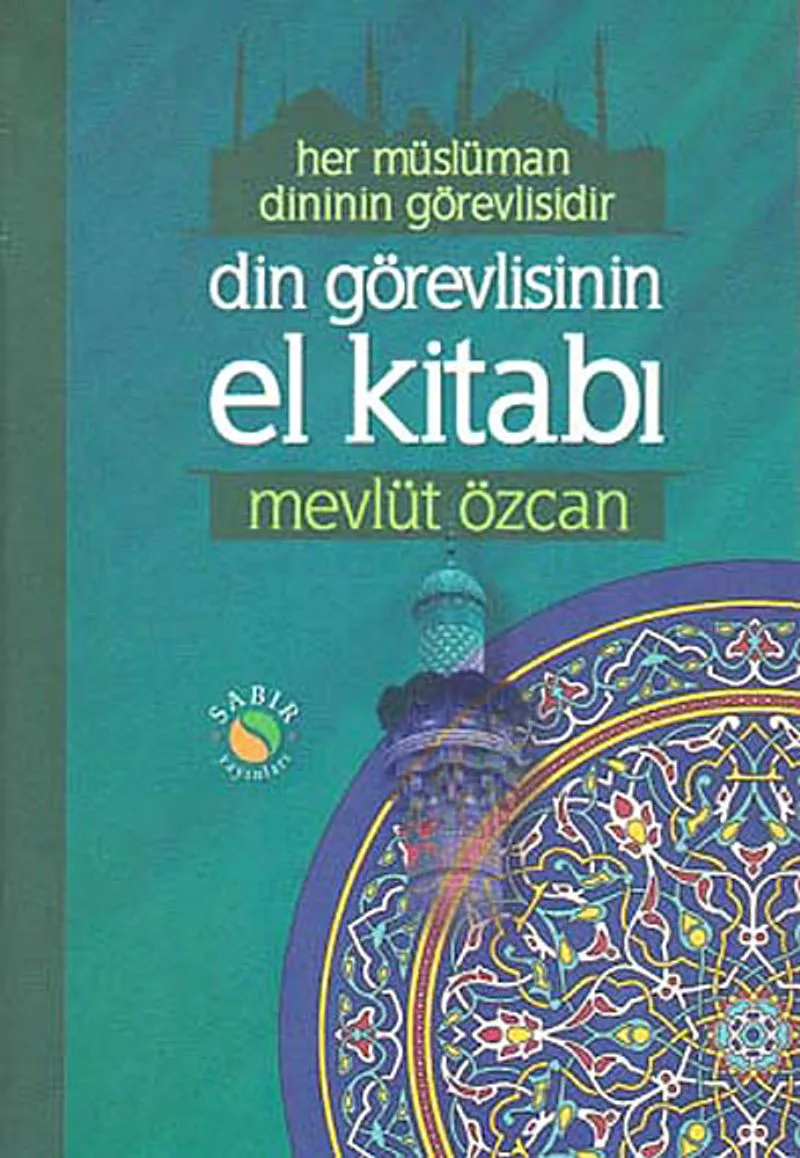 Din Görevlisinin El Kitabı Her Müslüman Dinin Görevlisidir (Büyük Boy Karton Kapak 2. Hm)