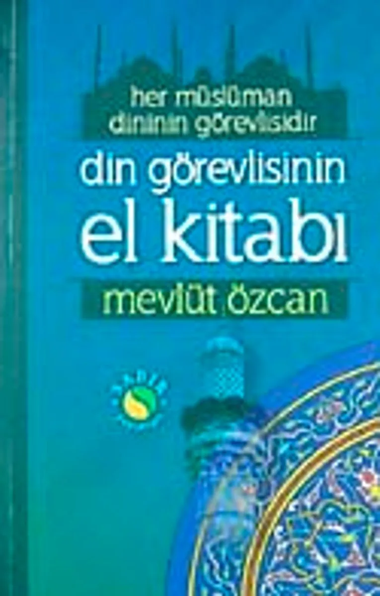 Din Görevlisinin El Kitabı Her Müslüman Dinin Görevlisidir (Roman Boy-Karton Kapak)