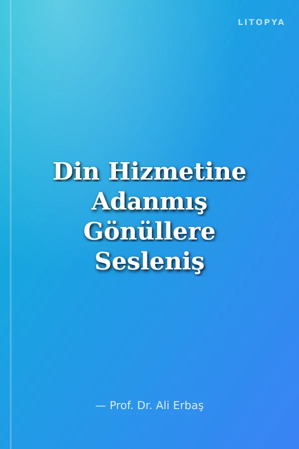Din Hizmetine Adanmış Gönüllere Sesleniş