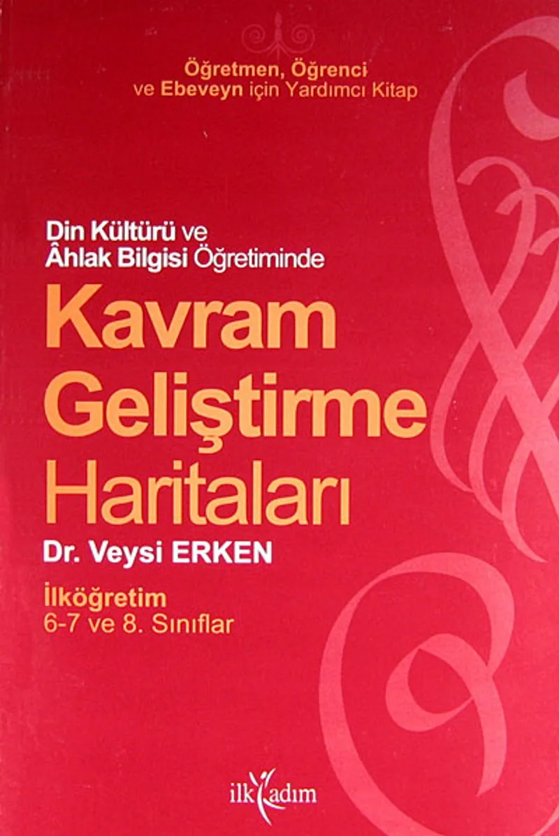 Din Kültürü ve Ahlak Bilgisi Öğretiminde Kavram Geliştirme Haritaları / İlköğretim 6-7 ve 8. Sınıf