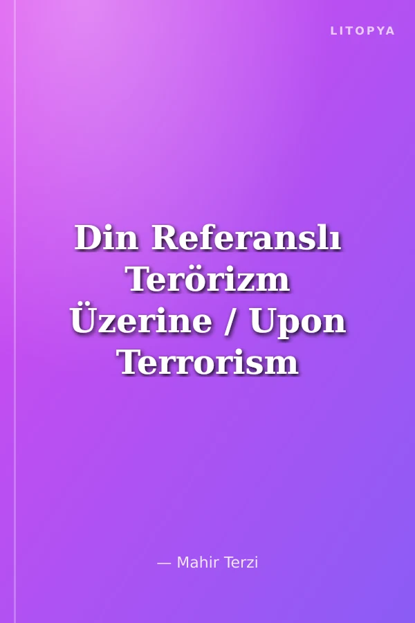 Din Referanslı Terörizm Üzerine / Upon Terrorism Referred To Religion