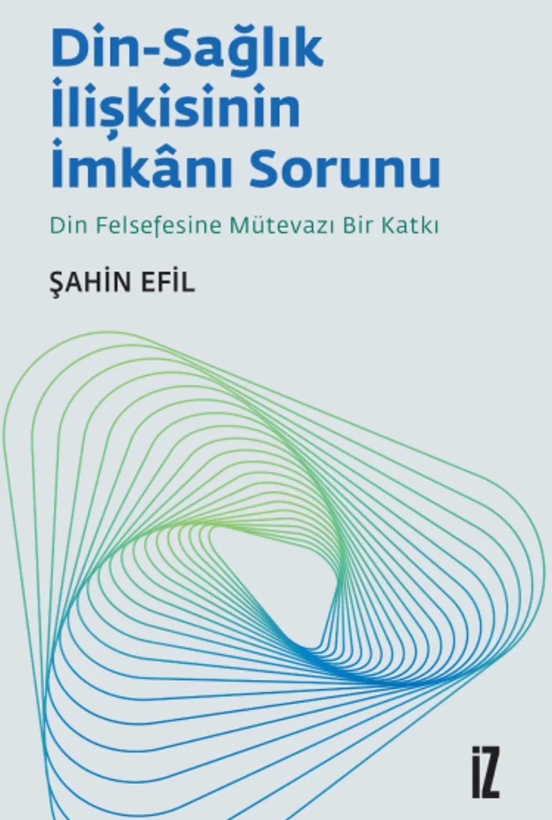 Din-Sağlık İlişkisinin İmkanı Sorunu Din Felsefesine Mütevazı Bir Katkı