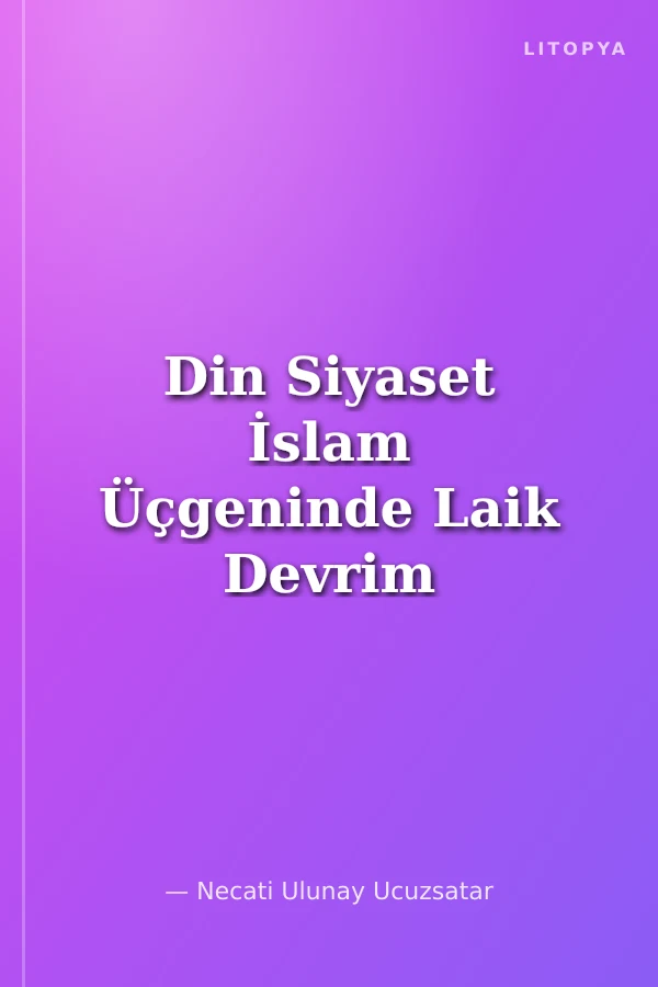 Din Siyaset İslam Üçgeninde Laik Devrim