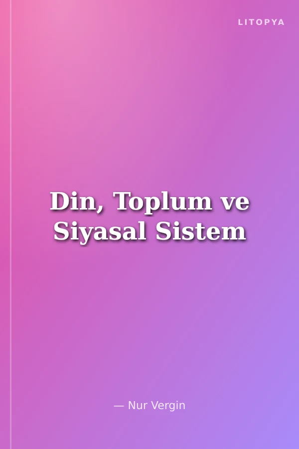 Din, Toplum ve Siyasal Sistem
