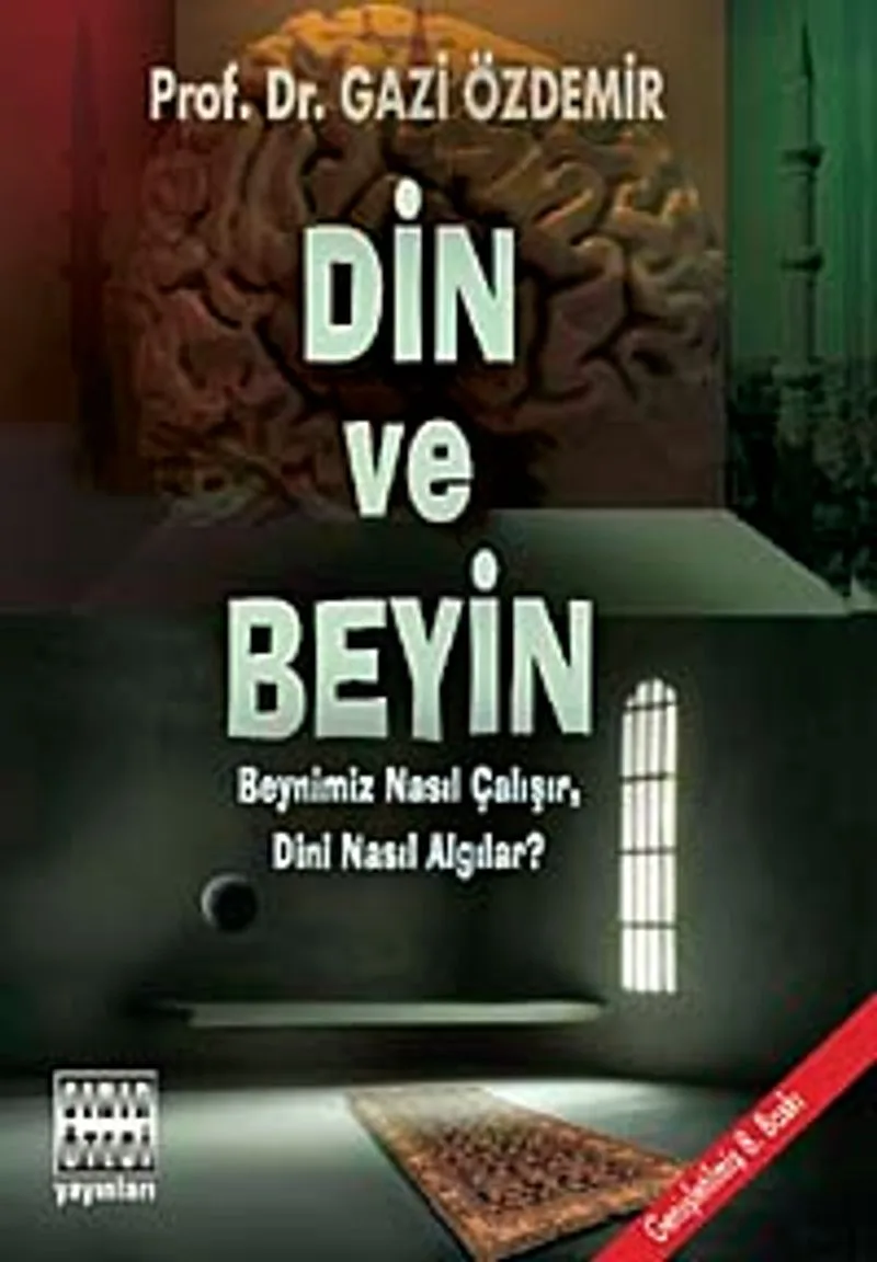 Din ve Beyin Beynimiz Nasıl Çalışır, Dini Nasıl Algılar?