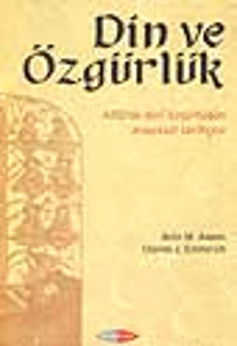 Din ve Özgürlük -ABD'de Dini Özgürlüklerin Anayasal Tarihçesi-