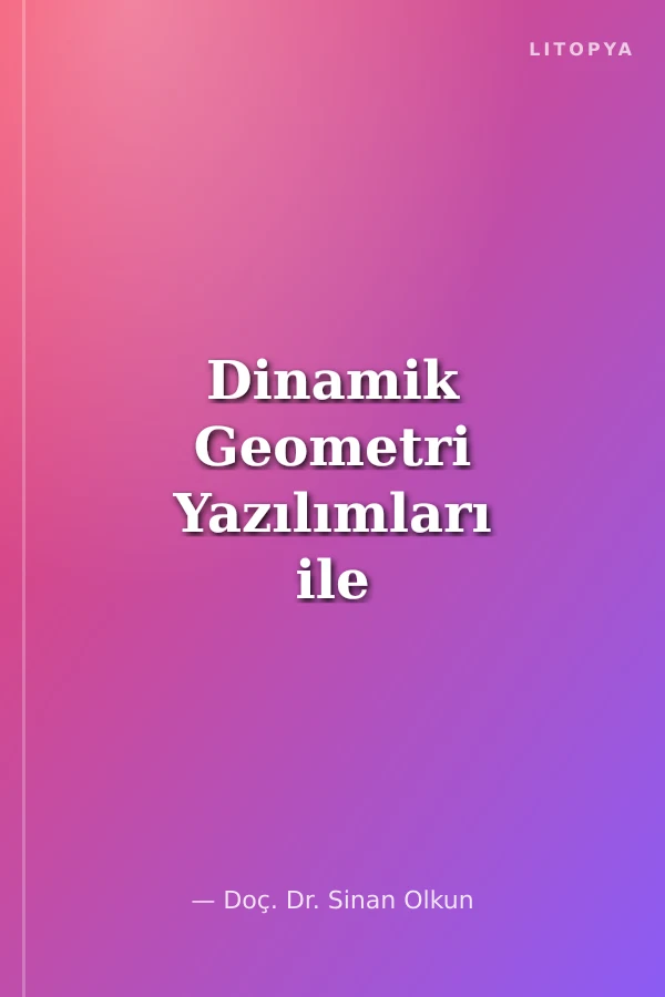 Dinamik Geometri Yazılımları ile Geometri Etkinlikleri