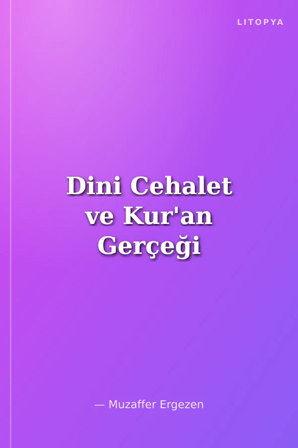Dini Cehalet ve Kur'an Gerçeği