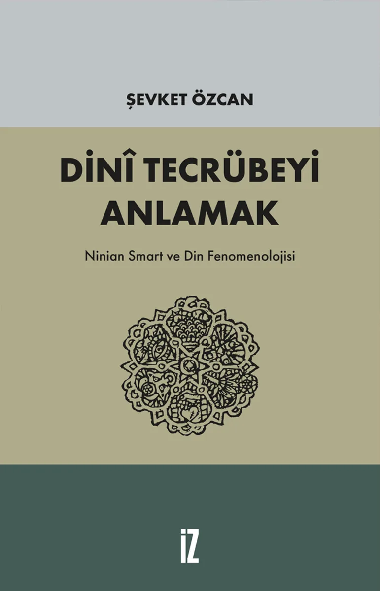 Dini Tecrübeyi Anlamak Ninian Smart ve Din Fenomenolojisi