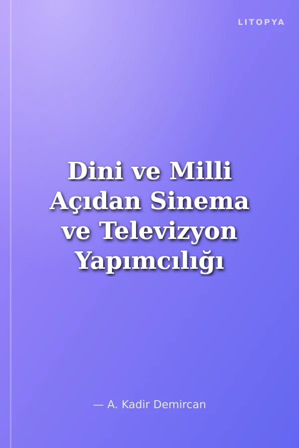 Dini ve Milli Açıdan Sinema ve Televizyon Yapımcılığı