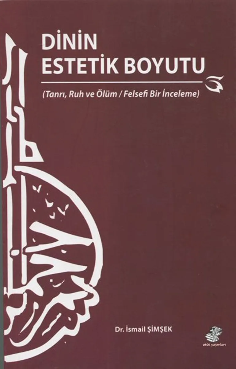Dinin Estetik Boyutu Tanrı, Ruh ve Ölüm / Felsefi Bir İnceleme