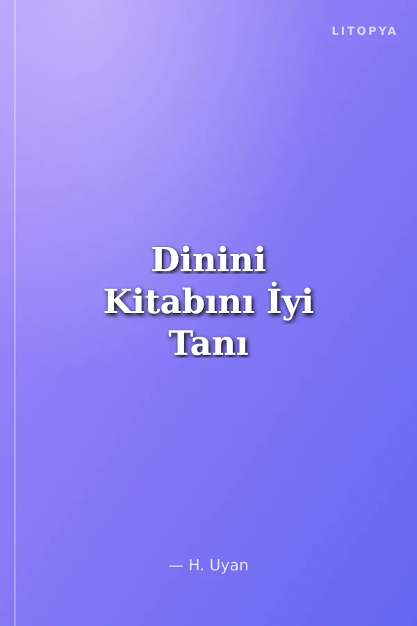Dinini Kitabını İyi Tanı