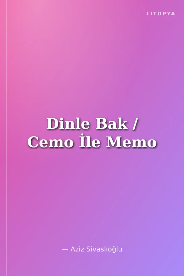 Dinle Bak / Cemo İle Memo