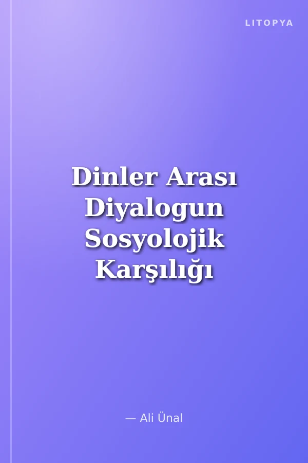 Dinler Arası Diyalogun Sosyolojik Karşılığı