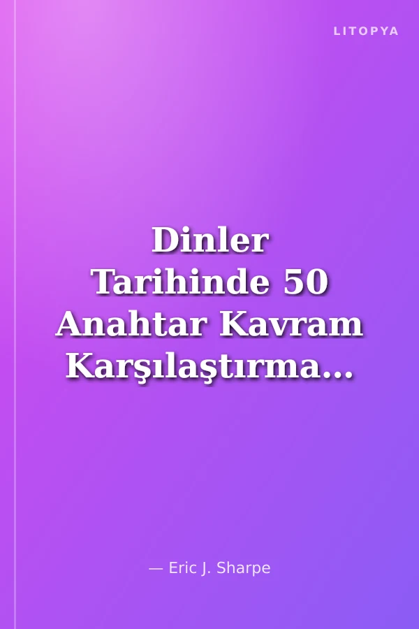 Dinler Tarihinde 50 Anahtar Kavram Karşılaştırmalı Bir Çalışma