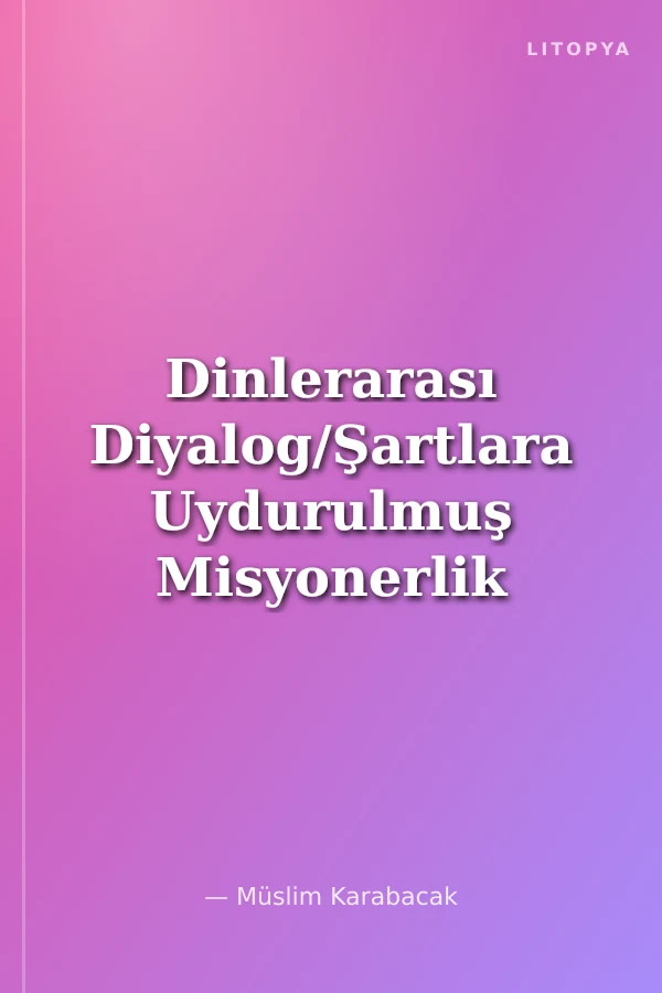 Dinlerarası Diyalog/Şartlara Uydurulmuş Misyonerlik
