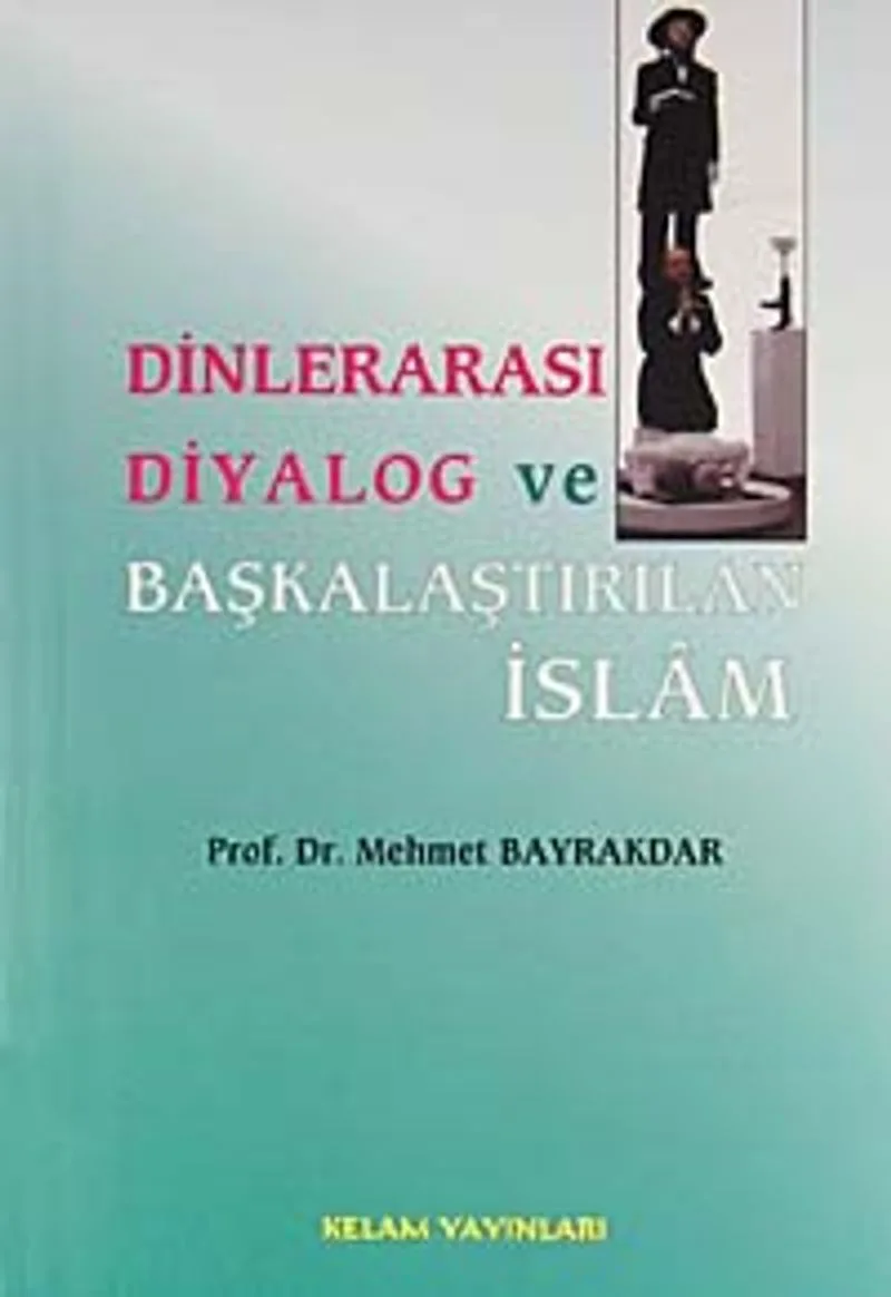 Dinlerarası Diyalog ve Başkalaştırılan İslam