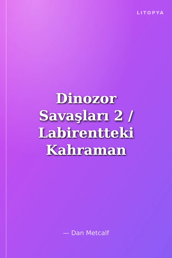 Dinozor Savaşları 2 / Labirentteki Kahraman