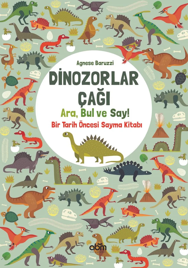 Dinozorlar Çağı: Ara, Bul ve Say / Bir Tarih Öncesi Sayma Kitabı