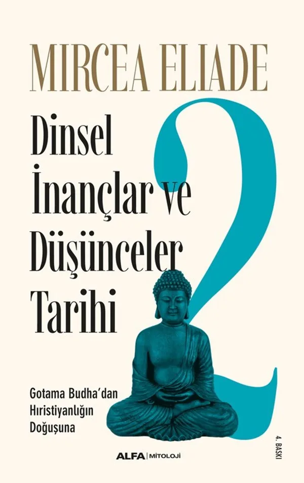 Dinsel İnançlar ve Düşünceler Tarihi 2 Gotama Budha'dan Hıristiyanlığın Doğuşuna