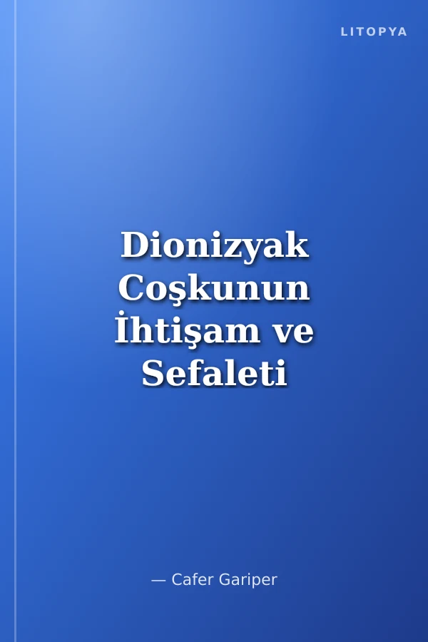Dionizyak Coşkunun İhtişam ve Sefaleti Yakup Kadri'nin Nur Baba Romanına Psikanalitik Bir Yaklaşım