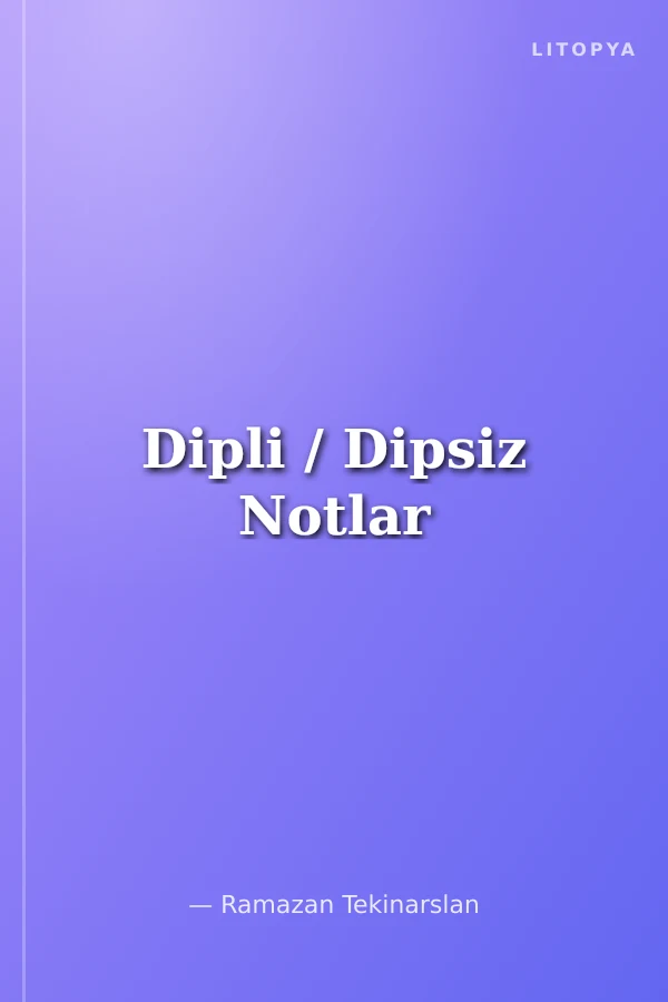 Dipli / Dipsiz Notlar