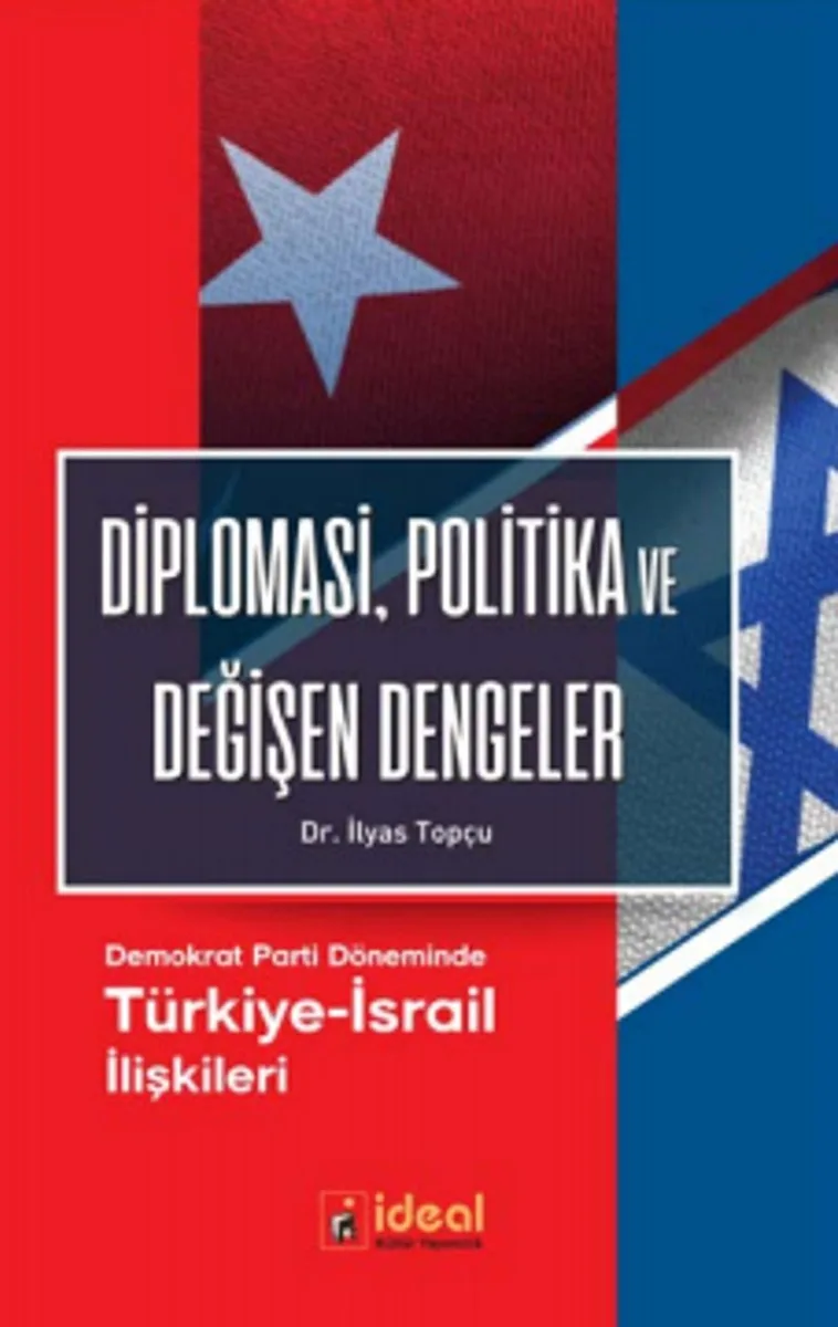 Diplomasi, Politika ve Değişen Dengeler Demokrat Parti Döneminde Türkiye-İsrail İlişkileri