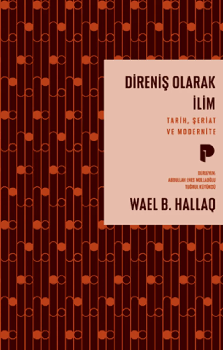 Direniş Olarak İlim / Tarih, Şeriat ve Modernite